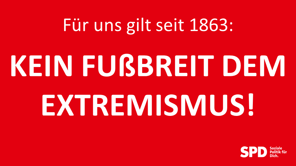 Für uns gilt seit 1863: KEIN FUßBREIT DEM EXTREMISMUS!